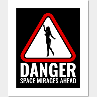 Danger Space Mirages Ahead Posters and Art